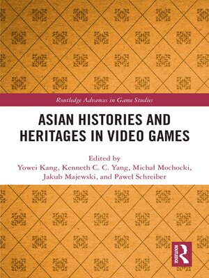 cover image of Asian Histories and Heritages in Video Games